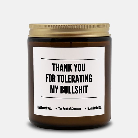 Thank You For Tolerating My Bullshit. Sarcastic Candle Amber Jar 9oz