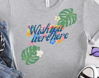 Tropical Floral Shirt, Wish You Were Here Graphic Tee