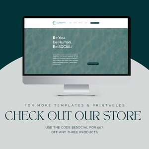 May include: A computer screen displaying a website with a teal background and the text "Be You. Be Human. Be SOCIAL!"  The website is for Currents Marketing. The text "FOR MORE TEMPLATES & PRINTABLES CHECK OUT OUR STORE USE THE CODE BESOCIAL FOR 50% OFF ANY THREE PRODUCTS" is displayed below the computer screen.
