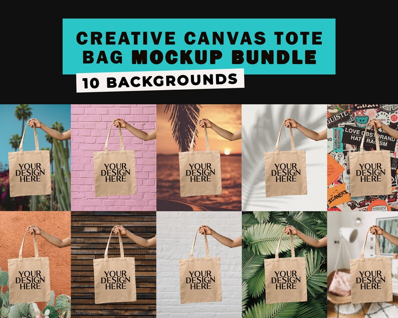 May include: A mockup bundle of 10 different backgrounds featuring a plain canvas tote bag with the text "Your Design Here" printed on it.