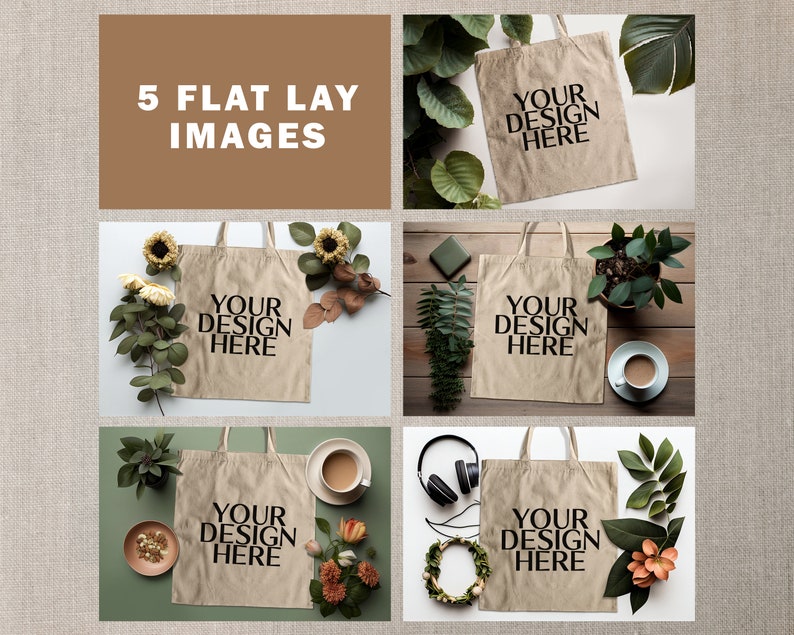 May include: Five flat lay images featuring a beige tote bag with the text "YOUR DESIGN HERE" on a white background. Each image features different arrangements of plants, flowers, and other decorative elements.