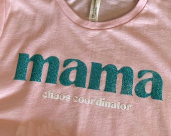 MAMA Chaos Coordinator Tshirt, Graphic Tee, Woman's T-shirt, Pink Shirt, Relaxed Fit, 100% Cotton, Mommy Shirt