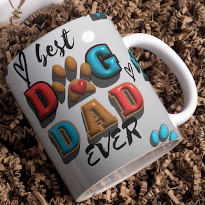 3D Best Dog Dad Ever Mug Wrap PNG 3D Dog Dad Puffy Mug PNG, 3D Inflated Mug PNG 11oz 15oz Mug Sublimation Wrap Digital Download Dog Dad Gift