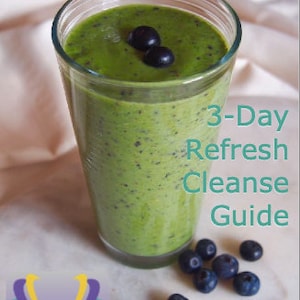 Simple 3 Day Refresh Cleanse Guide Cleansing Basics and Recipes image 1