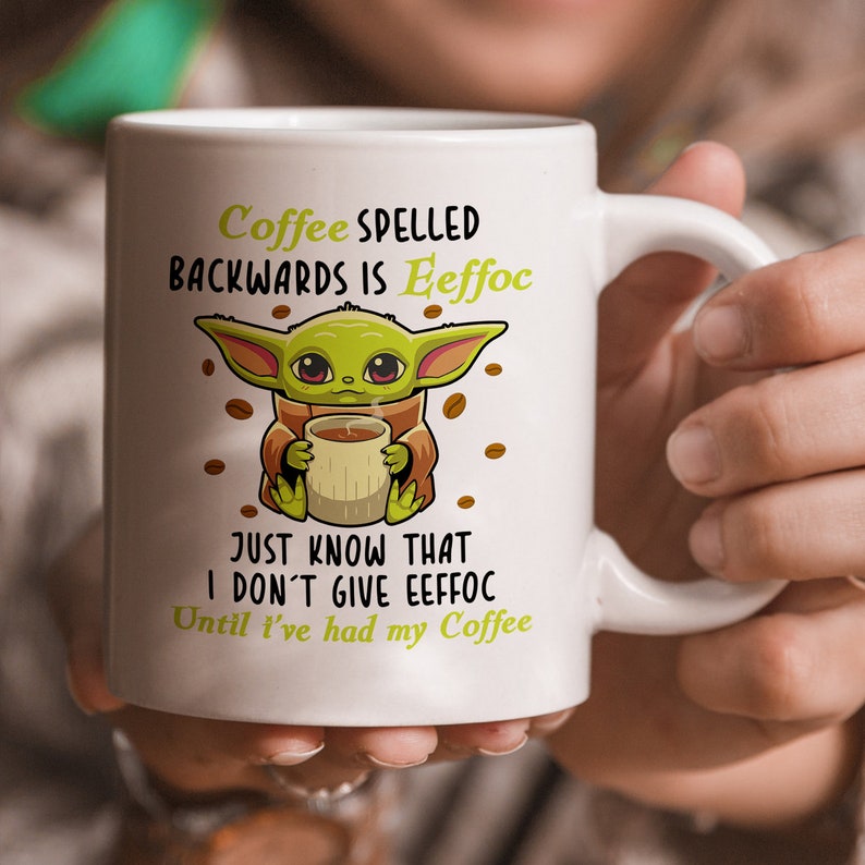 Cute Baby Yoda Mug Baby Yoda Coffee Spelled Backwards Mug Etsy