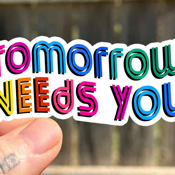 Suicide Awareness Sticker Tomorrow Needs You Water Proof Sticker Therapy Stickers Mental Health Sticker Positive Sticker Anxiety Sticker