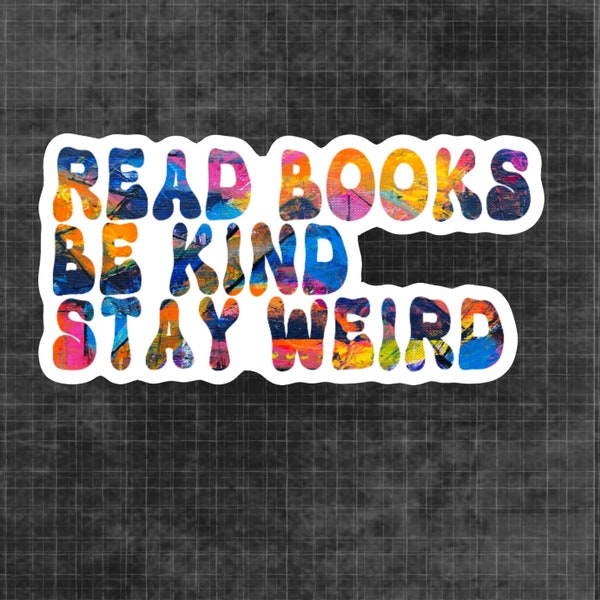 Read Books Be Kind Stay Weird Waterproof Vinyl Sticker Waterproof  Book Sticker Mental Health Sticker One More Chapter Stickers | Gifts Art