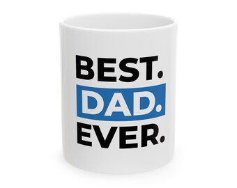 Best Dad Ever Mug, (11oz, 15oz),ceramic mug, coffee mug