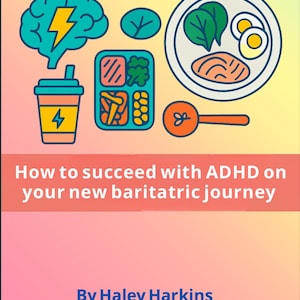 My Focused Feast-Thriving With ADHD On My Bariatric Journey