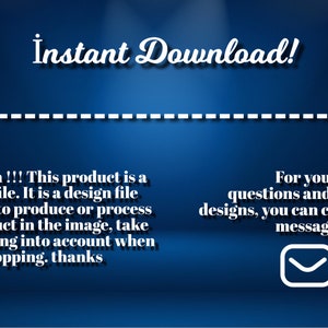 May include: Blue background with white text that reads "Instant Download!" and provides information about digital files. The text reads "Attention!!! This product is a digital file. It is a design file designed to produce or process the product in the image, take this warning into account when shopping. thanks" and "For your questions and special designs, you can contact us by message."