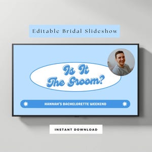 May include: A digital slideshow template in light blue, featuring the text "Is It The Groom?" in a retro style. The template also includes the text "Hannah's Bachelorette Weekend" and a photo of a smiling man. The words "Editable Bridal Slideshow" and "Instant Download" are also present.