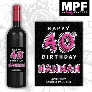 May include: A dark glass wine bottle with a black rectangular label featuring the text HAPPY 40th BIRTHDAY HANNAH LOVE FROM CAROL & PAUL XXX in white and pink. The label has a black background with a repeating pattern of small party icons.