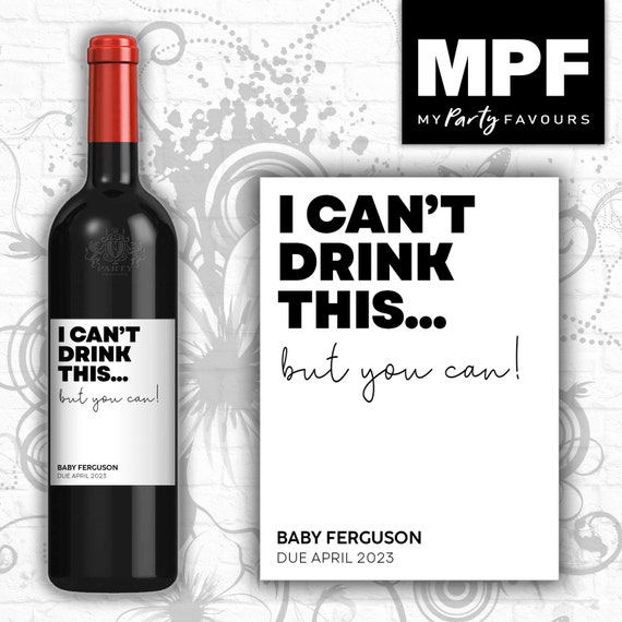 Personalised Baby Announcement Reveal Wine Bottle Label - I can't drink this, but you can
