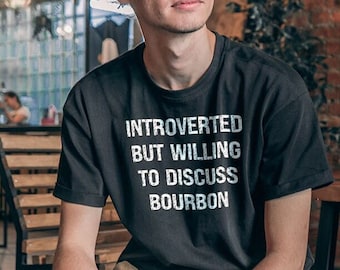Introverted But Willing To Discuss Bourbon Shirt | Anti Social