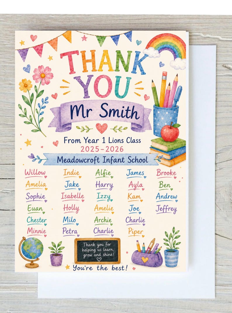 May include: A thank you card featuring colorful watercolor illustrations of school supplies, a rainbow, and flowers. The text reads Thank You Mr Smith, From Year 1 Lions Class 2025-2026, Meadowcroft Infant School, a list of student names, and You're the best!