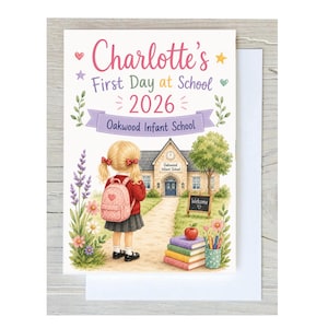 May include: A greeting card featuring a blonde child with a pink backpack standing before a school building. The text reads Charlotte's First Day at School 2026 and Oakwood Infant School. The scene includes a stack of books, an apple, and flowers.