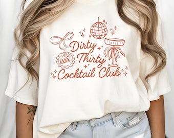 30th Birthday Shirt, Dirty Martini, 30th Birthday Gift Dirty 30, Dirty Thirty Dirty 30 Shirt Dirty Martini Shirt Birthday Party Group Shirts
