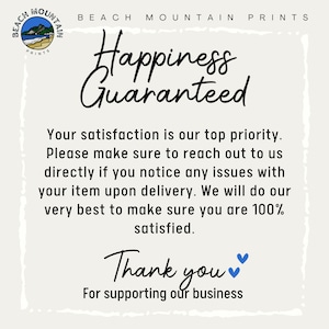May include: A cream-colored print with the text "Happiness Guaranteed" in a handwritten style. The print also includes the text "Your satisfaction is our top priority" and "Thank you for supporting our business."