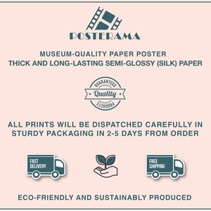 May include: A pink background with a blue and white logo for PosterAMA. The text "Museum-Quality Paper Poster" is in black. The text "Thick and Long-Lasting Semi-Glossy (Silk) Paper" is in black. A blue and white circle with the text "Guaranteed Quality" is in the center of the image. The text "All prints will be dispatched carefully in sturdy packaging in 2-5 days from order" is in black. Three blue and white icons are below the text. The icons are a truck with the text "Fast Delivery", a hand holding a plant, and a truck with the text "Free Shipping". The text "Eco-Friendly and Sustainably Produced" is in black at the bottom of the image.