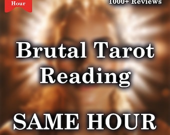 SAME HOUR Brutal Tarot Reading, Brutal Psychic Reading, Honest One Hour Delivery Reading, No Sugar Coating, Clairvoyant Telepathic Reading