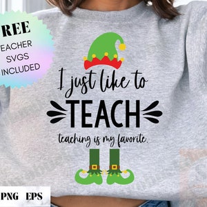 I just like to teach svg, teaching is my favorite, elf svg, teacher elf svg, winter teacher shirt, teacher Christmas, my favorite, funny svg