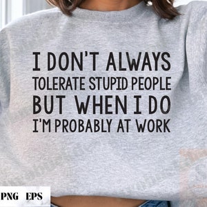Co Worker Sarcastic svg, Je ne tolère pas toujours svg, Funny Collègue svg, Funny Boss svg, Funny Saying svg, Funny Stupid People svg