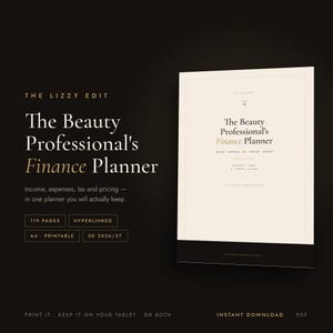 May include: A digital finance planner titled The Beauty Professional's Finance Planner by The Lizzy Edit. The cover is cream with black text and a black bottom border. It includes 119 pages, is hyperlinked, A4 printable, and covers UK 2026/27.