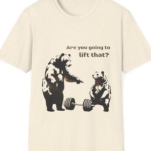 Bear Gym Workout T Shirt - Funny Fitness Tee for Men & Women - Lift That, Humor Graphic Tee, Perfect Gift for Gym Lovers