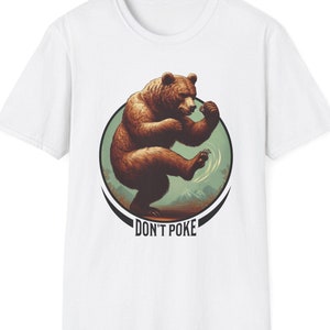 Don&#39;t Poke The Bear - Fun Men&#39;s Ladies T Shirt Tee