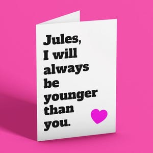 Carte d'anniversaire amusante et coquine personnalisée Je serai toujours plus jeune que vous