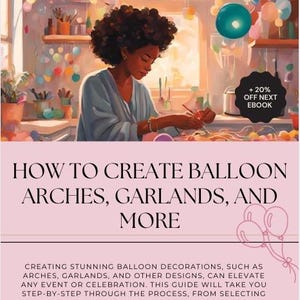 How to Create Balloon Arches, Garlands Ebook