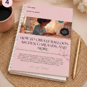 May include: A spiral-bound instructional guide titled How to Create Balloon Arches, Garlands, and More. The cover features a light pink background, a photograph of a person crafting, and text detailing step-by-step instructions for balloon decorations.