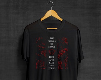 First And Last And Always T-Shirt | Sisters Of Mercy Shirt | Dark Wave Shirts | Goth Shirts | Band Shirts