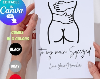 May include: A white Valentine's Day card with a black line drawing of a person's back and rear being hugged. The text "To my main Squeezed" and "Love, Your Name here" are written in black script. The card is editable in Canva and comes in 3 colors.