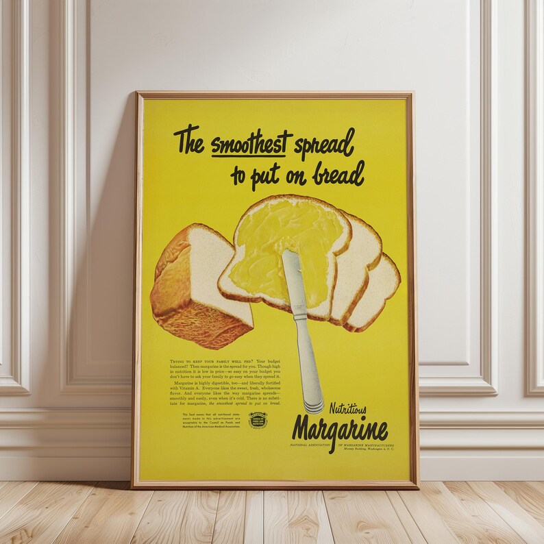 May include: A vintage advertisement for margarine on a yellow background. The text reads "The smoothest spread to put on bread."  A knife spreads margarine on slices of white bread. The text at the bottom reads "Nutritious Margarine".