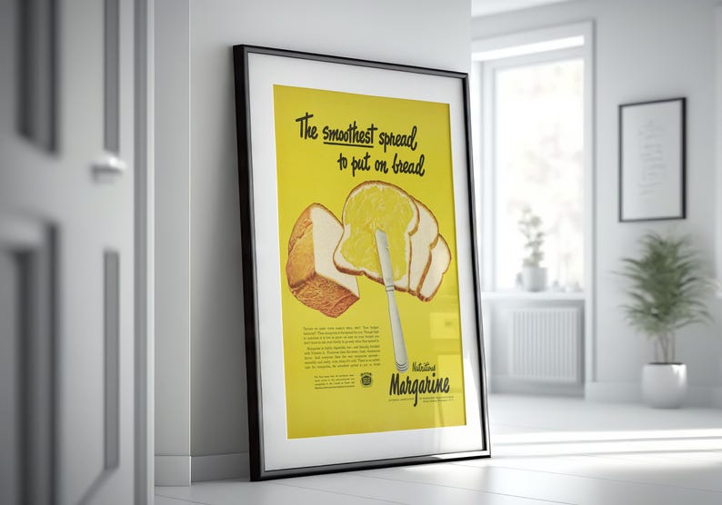 May include: A vintage advertisement for Nutritional Margarine, featuring a yellow background with the text "The smoothest spread to put on bread."  A knife spreads the margarine on a slice of white bread.