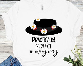 Practically Perfect In Every Way | Mary Poppins Shirt | Disney Shirt | Disney Vacation Shirt | Disney World Shirt | Disneyland Shirt