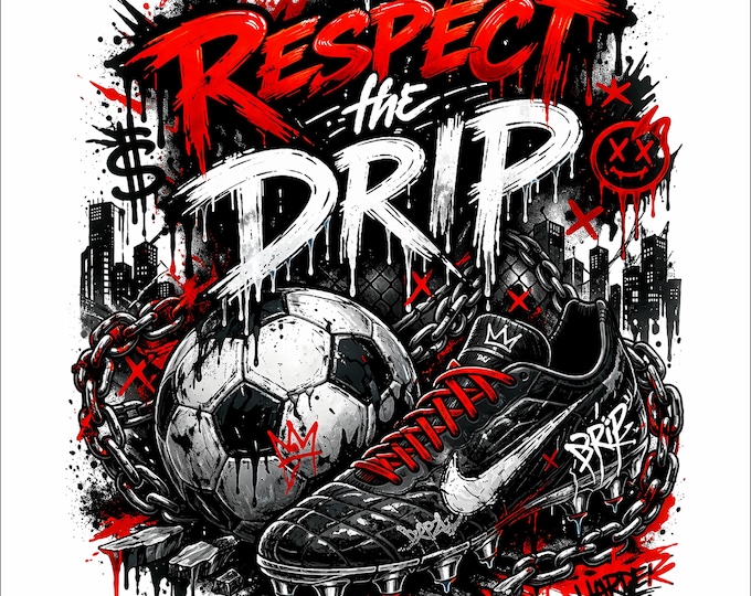 Respect The Drip Soccer PNG | Street Football Design | Urban Soccer Graphic with Chains | Graffiti Sports Shirt Design | DTF DTG Print File