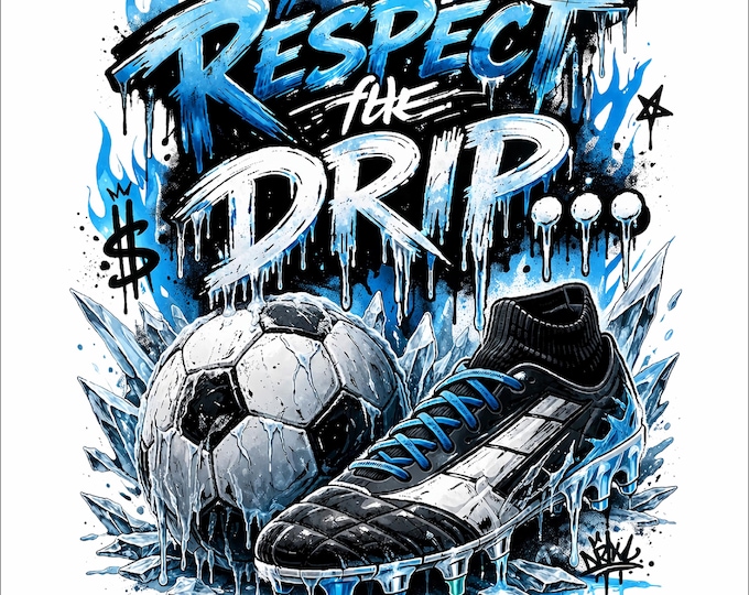 Respect The Drip Ice Soccer PNG | Frozen Football Design | Soccer Ball and Cleat Graphic | Streetwear Sports Design | DTF DTG Print File