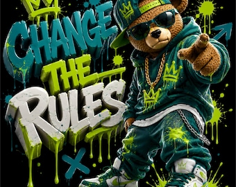 Change The Rules Bear PNG | Streetwear Teddy Bear Design | Motivation Quote Artwork | Urban Graffiti Graphic | DTF DTG  Download