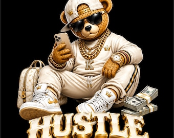 Hustle Teddy Bear PNG | Luxury Streetwear Bear Design | Gold Hustle Graphic | Urban Fashion Teddy Art | DTF DTG Print File