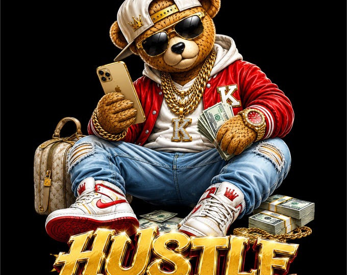 Hustle Teddy Bear PNG | Luxury Streetwear Bear Design | Motivational Hustle Graphic | Hip Hop Bear Art | DTF DTG Print File