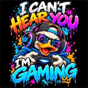 May include: A graphic illustration of a duck wearing a black cap and headphones, holding a game controller. The duck wears sunglasses reflecting game controllers. The text reads I CAN'T HEAR YOU I'M GAMING, surrounded by vibrant neon paint drips.
