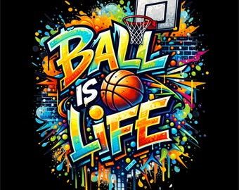 Ball Is Life PNG | Basketball Typography T-Shirt Design | Street Basketball | Basketball Quote PNG | Sports Shirt Design | Instant Download