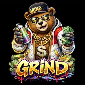 May include: A cartoon bear wearing a black cap with "GRIND" in gold, sunglasses with dollar signs, and a gold chain with a dollar sign pendant. The bear holds a spray can and cash, with the word "GRIND" in graffiti style at the bottom.
