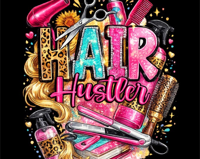 Hair Hustler Shirt PNG | Hairstylist T-Shirt Design | Hair Salon Sublimation Graphic | Stylist Gift PNG | Instant Download