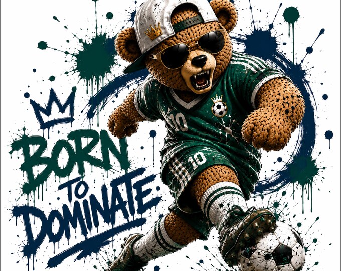 Born To Dominate PNG | Soccer Bear Design | Football Teddy Bear Artwork | Sports Motivation Graphic | Athlete Bear T-Shirt Print | Dtg Dtg