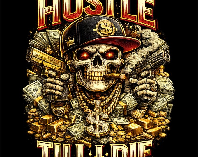 Hustle Till I Die Shirt PNG | Money Skull T-Shirt Design | Hustle Culture Sublimation Graphic | Boss Hustler Art | Instant Download