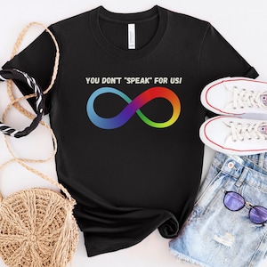 Autism Shirt, Neurodivergent, Autism Acceptance, Autism Gift, Neurodivergent Gift, Don&#39;t Speak for Us, Autism Advocacy, Neurodivergent Shirt