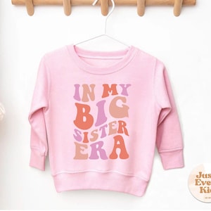 In my Big Sister Era, Big Sister Sweatshirt, Sister Toddler Crewneck Pullover, Child Sweater, Sweater for Kids, Sister Shirt